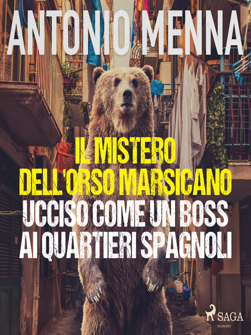 Title details for Il mistero dell'orso marsicano ucciso come un boss ai quartieri spagnoli by Antonio Menna - Wait list